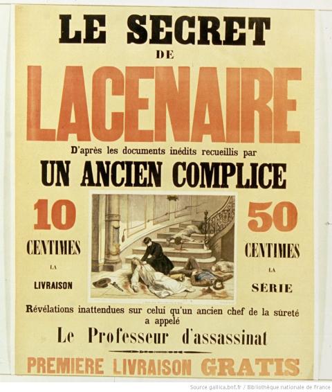 « Le Secret de Lacenaire d'après les documents recueillis par un ancien complice », affiche, 1886 - source : Gallica-BnF